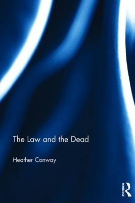 The Law and the Dead - Belfast Heather (Queen's University  UK) Conway
