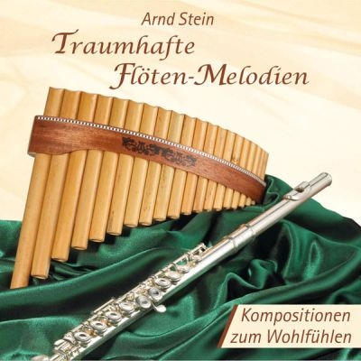 Traumhafte Flöten-Melodien - Arnd Stein