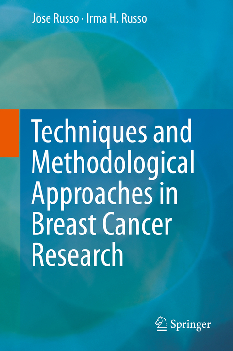 Techniques and Methodological Approaches in Breast Cancer Research - Jose Russo, Irma H. Russo
