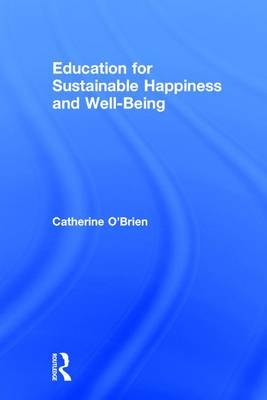 Education for Sustainable Happiness and Well-Being -  Catherine O'Brien