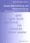Soziale Wahrnehmung und Museumsnutzung - Karin M Siebertz-Reckzeh