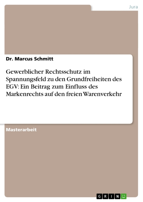 Gewerblicher Rechtsschutz Im Spannungsfeld Zu Den Grundfreiheiten Des Egv - Marcus Schmitt