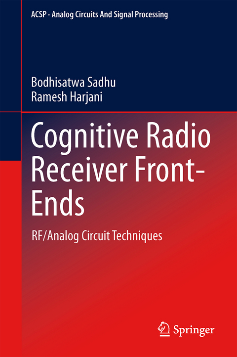 Cognitive Radio Receiver Front-Ends - Bodhisatwa Sadhu, Ramesh Harjani
