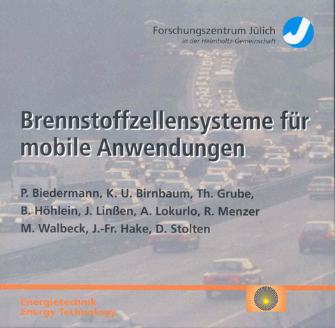 Brennstoffzellensysteme für mobile Anwendungen - Peter Biedermann, Karl U Birnbaum, Thomas Grube, Bernd Höhlein, Jochen Linssen, Ahmet Lokurlu