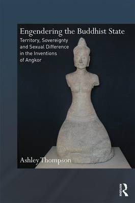 Engendering the Buddhist State -  Ashley Thompson