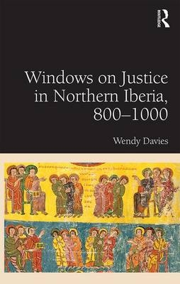 Windows on Justice in Northern Iberia, 800–1000 -  Wendy Davies