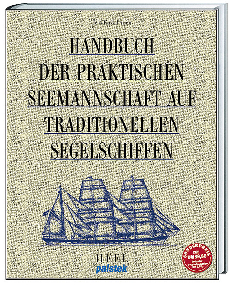 Handbuch der praktischen Seemanschaft auf traditionellen Segelschiffen - Jens K Jensen