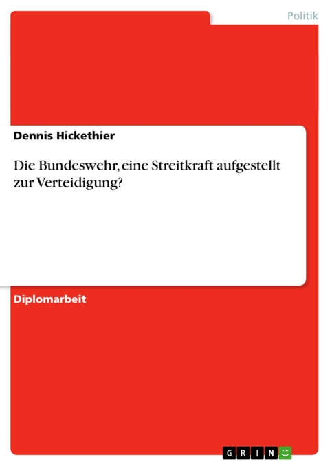 Die Bundeswehr, Eine Streitkraft Aufgestellt Zur Verteidigung? - Dennis Hickethier