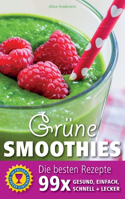 Grüne Smoothies - Die besten Rezepte - Alice Anderson