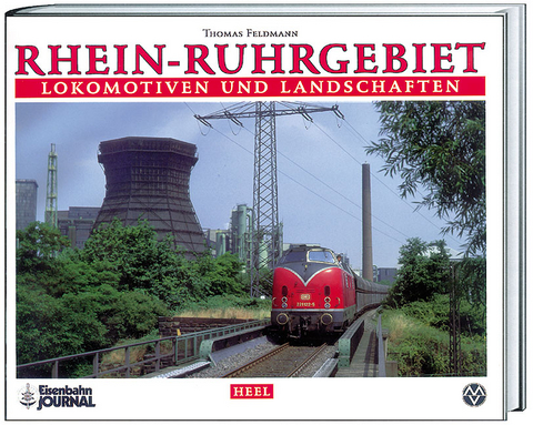 Lokomotiven und Landschaften: Rhein-Ruhrgebiet - Thomas Feldmann
