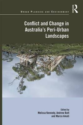 Conflict and Change in Australia's Peri-Urban Landscapes -  Marco Amati,  Andrew Butt,  Melissa Kennedy