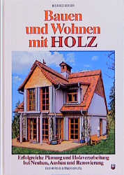 Bauen und Wohnen mit Holz - Wilfried Berger