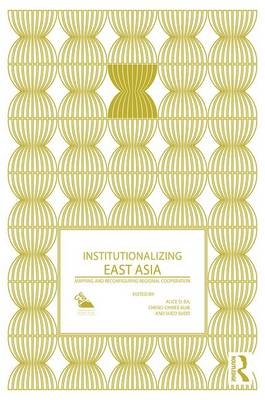 Institutionalizing East Asia - 