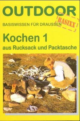 Kochen 1 -  aus Rucksack und Packtasche - Nicola Boll