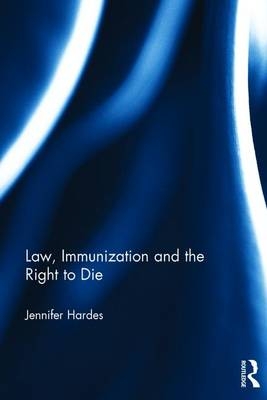 Law, Immunization and the Right to Die -  Jennifer Hardes