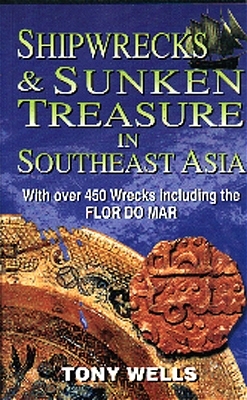 Schiffswracks & Versunkene Schätze in Südost-Asien /Shipwrecks & Sunken Treasure in South East Asia - Tony Wells