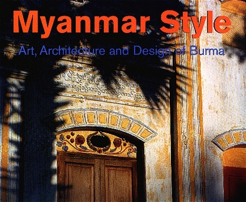 Myanmar Style: Traditionelle Architektur und Interriorgestaltung in Burma - I Laca Tettoni