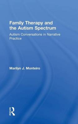 Family Therapy and the Autism Spectrum -  Marilyn J. Monteiro