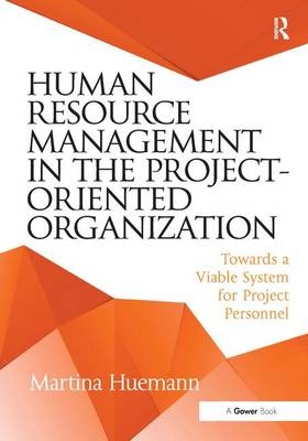 Human Resource Management in the Project-Oriented Organization -  Martina Huemann