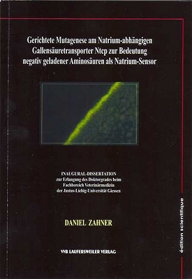 Gerichtete Mutagenese am Natrium-abhängigen Gallensäuretransporter Ntcp zur Bedeutung negativ geladener Aminosäuren als Natrium-Sensor - Daniel Zahner