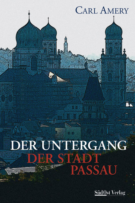 Der Untergang der Stadt Passau - Carl Amery