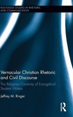Vernacular Christian Rhetoric and Civil Discourse -  Jeffrey M. Ringer