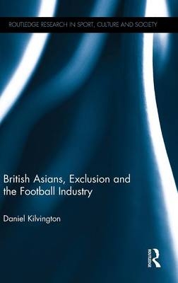 British Asians, Exclusion and the Football Industry -  Daniel Kilvington