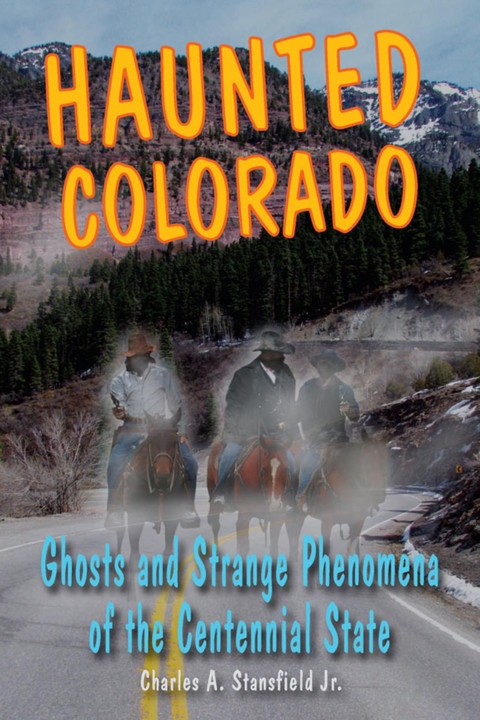 Haunted Colorado -  Charles A. Stansfield