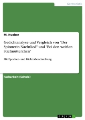 Gedichtanalyse und Vergleich von "Der Spinnerin Nachtlied" und "Bei den weiÃen StiefmÃ¼tterchen" - M. Huober