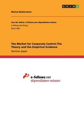 The Market for Corporate Control.The Theory and the Empirical Evidence - Marius Beckermann