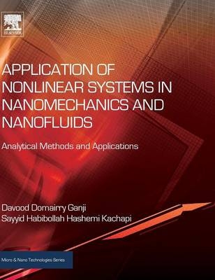 Application of Nonlinear Systems in Nanomechanics and Nanofluids - Davood Domairry Ganji, Sayyid Habibollah Hashemi Kachapi