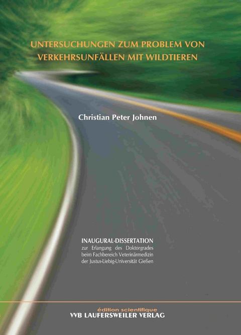 Untersuchungen zum Problem von Verkehrsunfällen mit Wildtieren - Christian P Johnen