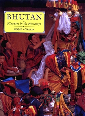 Bhutan: Ein Königreich in Himalaya /Bhutan: Kingdom in the Himalaya - Sanjay Acharya
