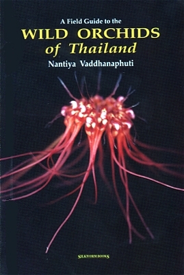 Wilde Orchideen in Thailand /Field Guide to the Wild Orchids of Thailand - Nantiya Vaddhanaphuti