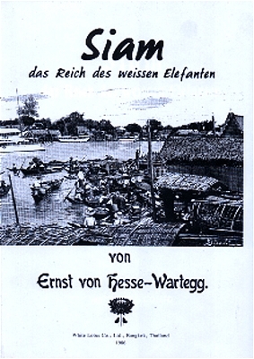 Siam - das Reich des weissen Elefanten - Ernst Von Hesse-Wartegg