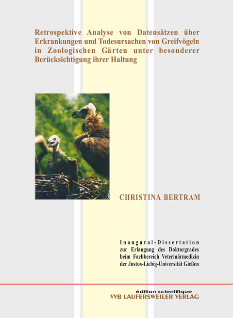 Retrospektive Analyse von Datensätzen über Erkrankungen und Todesursachen von Greifvögeln in Zoologischen Gärten unter besonderer Berücksichtigung ihrer Haltung - Christina Bertram