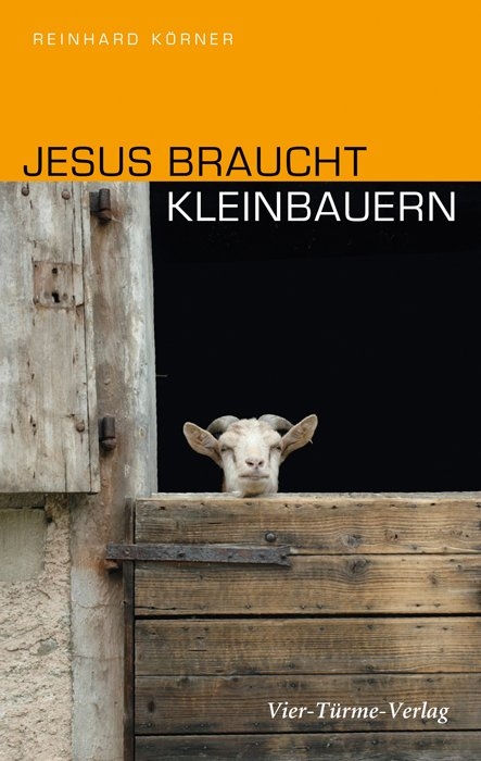 Jesus braucht Kleinbauern - Reinhard Körner