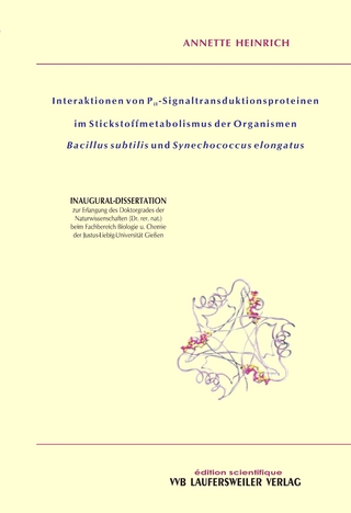 Interaktionen von PII-Signaltransduktionsproteinen im Stickstoffmetabolismus der Organismen Bacillus subtilis und Synechococcus elongatus - Annette Heinrich