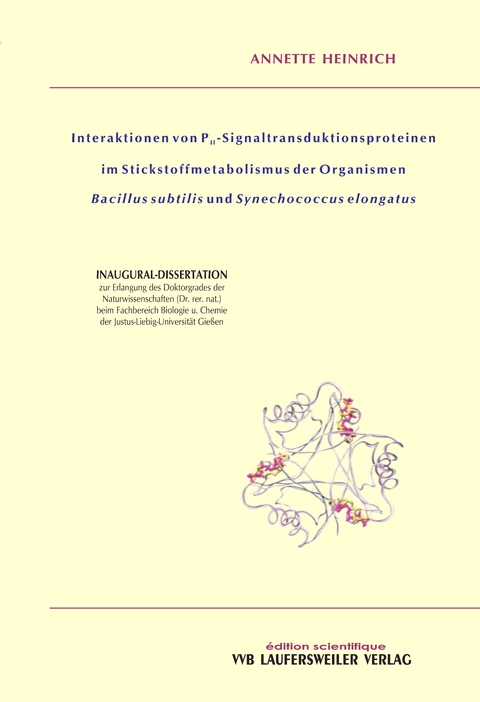 Interaktionen von PII-Signaltransduktionsproteinen im Stickstoffmetabolismus der Organismen Bacillus subtilis und Synechococcus elongatus - Annette Heinrich