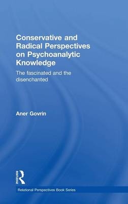 Conservative and Radical Perspectives on Psychoanalytic Knowledge - Israel) Govrin Aner (Bar-Ilan University