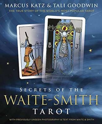 Secrets of the Waite-Smith Tarot - Marcus Katz, Tali Goodwin