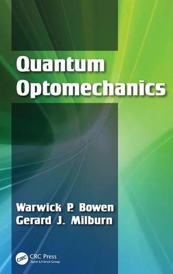 Quantum Optomechanics -  Warwick P. Bowen,  Gerard J. Milburn