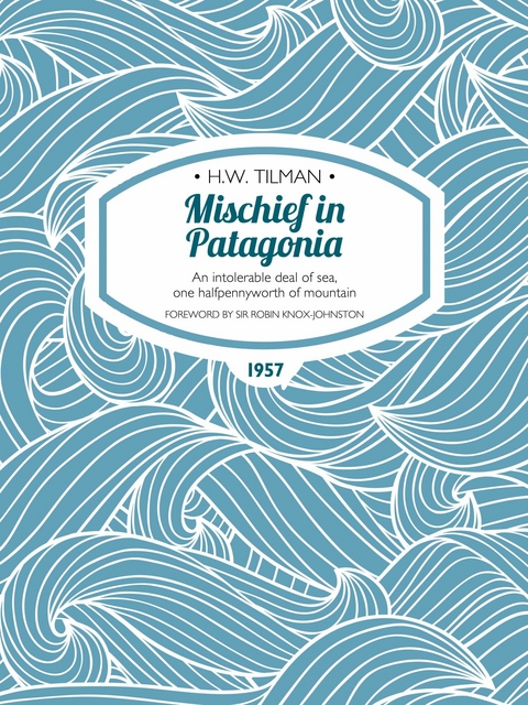 Mischief in Patagonia - H.W. Tilman