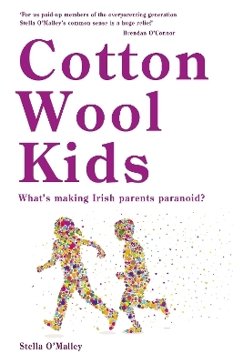 Cotton Wool Kids: - Stella O'Malley