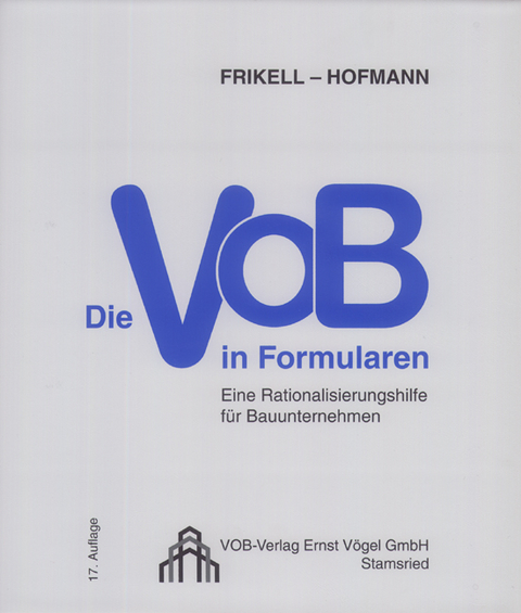 Die VOB in Formularen - Eckhard Frikell, Olaf Hofmann