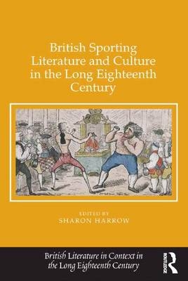 British Sporting Literature and Culture in the Long Eighteenth Century - 