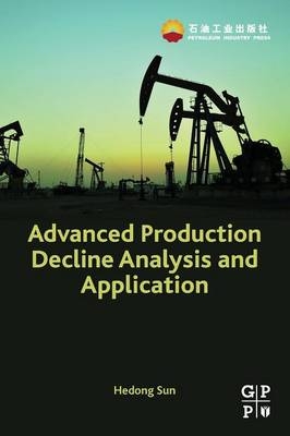 Advanced Production Decline Analysis and Application - Hedong Sun