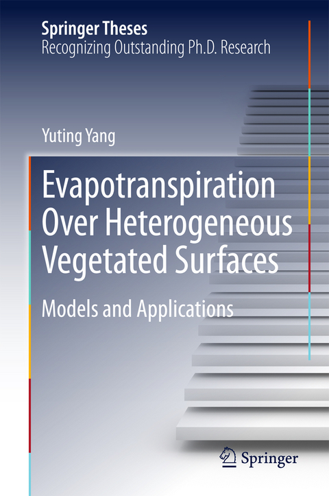 Evapotranspiration Over Heterogeneous Vegetated Surfaces - Yuting Yang
