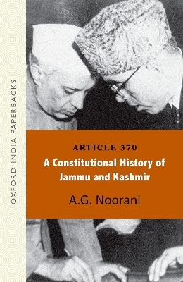 Article 370: A Constitutional History of Jammu and Kashmir OIP - A.G. Noorani