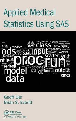 Applied Medical Statistics Using SAS -  Geoff Der, King’s College Brian S. (Professor Emeritus  London  UK) Everitt